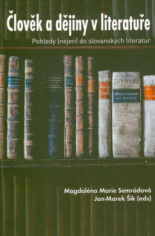 Člověk a dějiny v literatuře : pohledy (nejen) do slovanských literatur