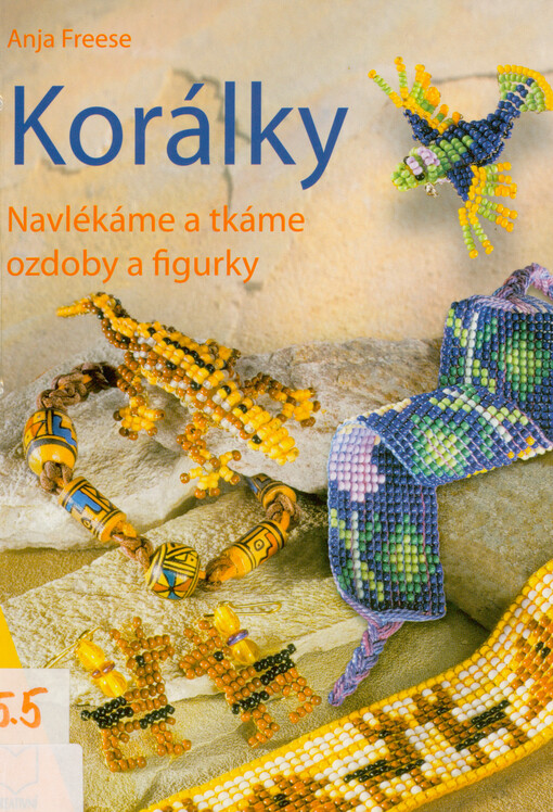Korálky : navlékáme a tkáme ozdoby a figurky