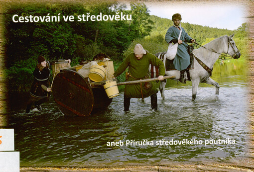 Cestování ve středověku, aneb, Příručka středověkého poutníka