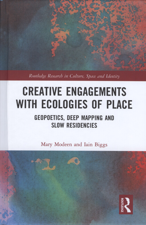 Creative engagements with ecologies of place : geopoetics, deep mapping and slow residencies