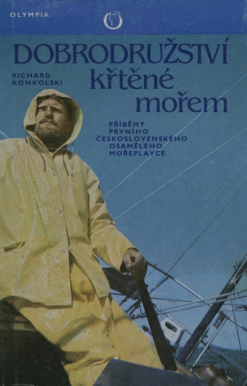 Dobrodružství křtěné mořem: příběhy prvního čs. osamělého mořeplavce