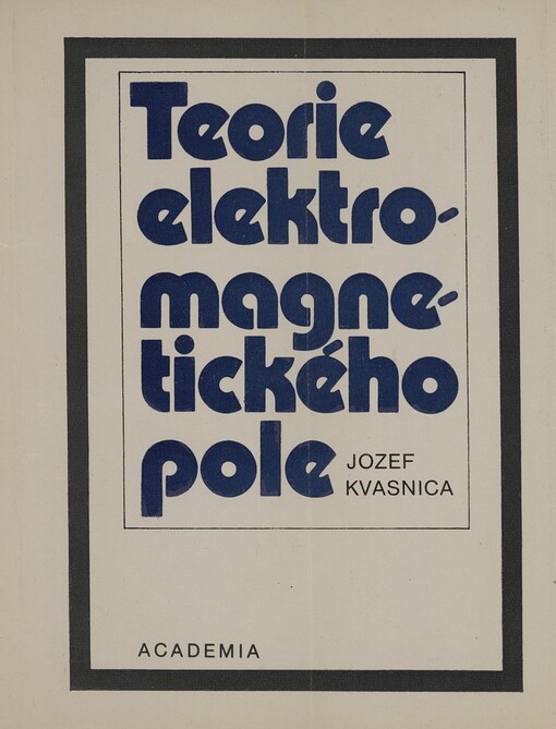 Teorie elektromagnetického pole :celost. vysokošk. učebnice pro stud. matematicko-fyz. a přírodověd. fakulty