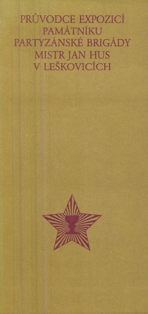 Průvodce expozicí Památníku partyzánské brigády Mistr Jan Hus v Leškovicích