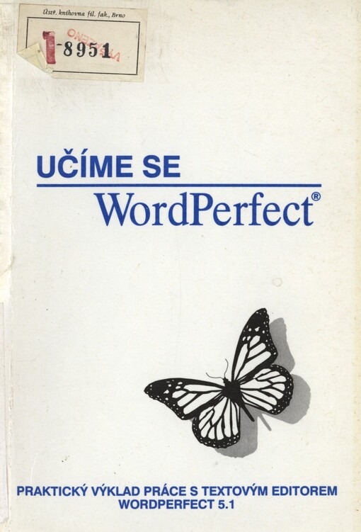 Učíme se WordPerfect: Praktický výklad práce s textovým editorem WordPerfect 5.1