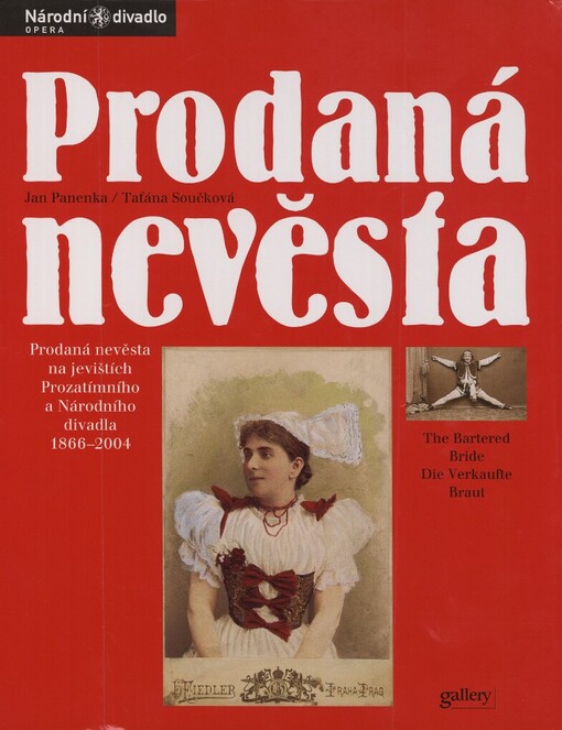 Prodaná nevěsta: Prodaná nevěsta na jevištích Prozatímního a Národního divadla 1866-2004