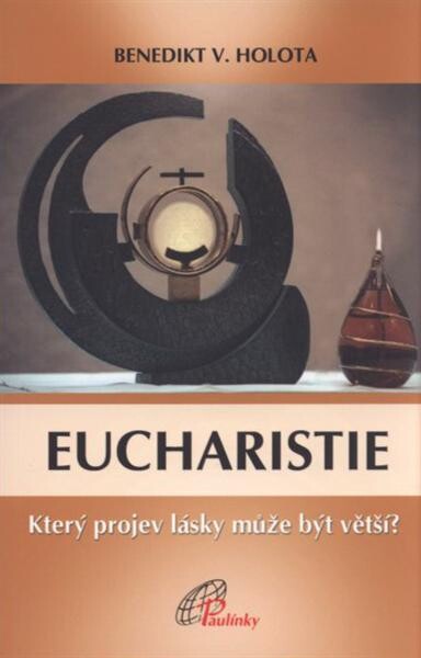 Eucharistie : který projev lásky může být větší?