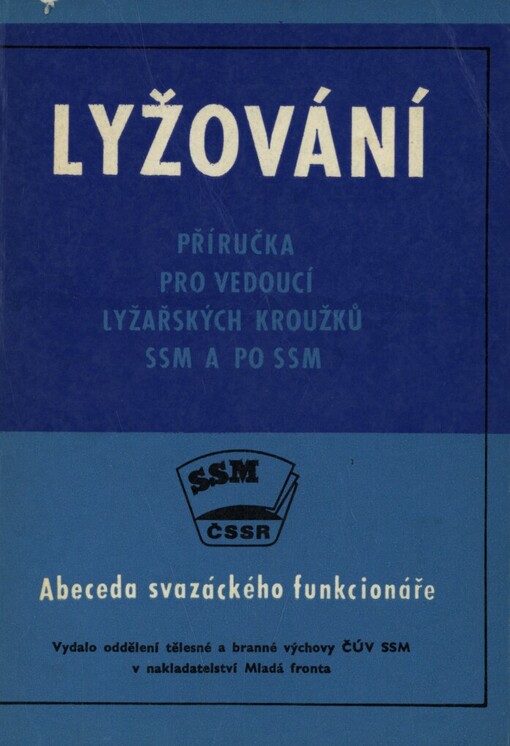Lyžování :příručka pro vedoucí lyžařských kroužků SSM a PO SSM