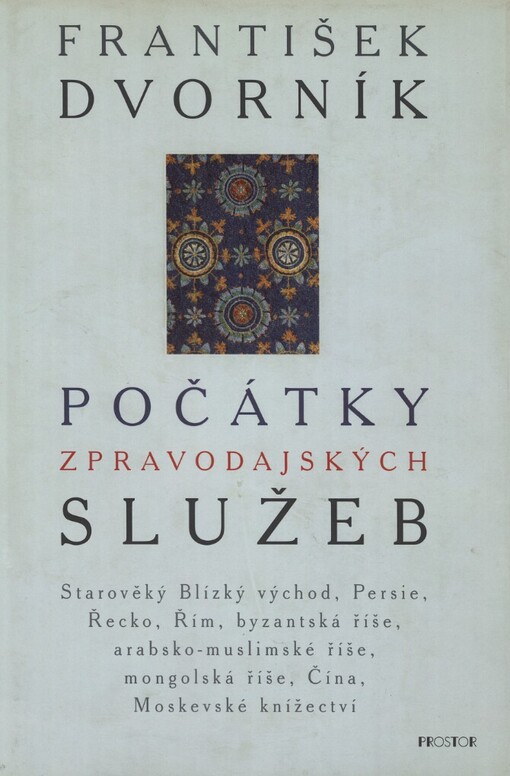 Počátky zpravodajských služeb: starověký Blízký východ, Persie, Řecko, Řím, byzantská říše, arabsko-muslimské říše, mongolská říše, Čína, Moskevské knížectví