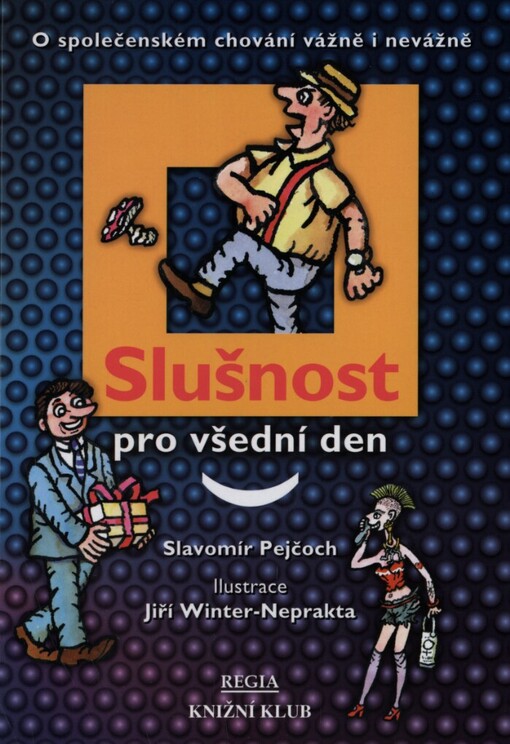 Slušnost pro všední den: (o společenském chování vážně i nevážně)