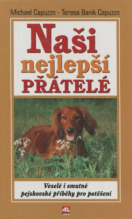 Naši nejlepší přátelé: [veselé i smutné pejskovské příběhy pro potěšení]