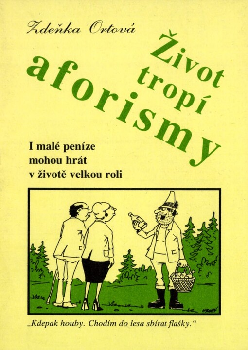 Život tropí aforismy: i malé peníze mohou hrát v životě velkou roli