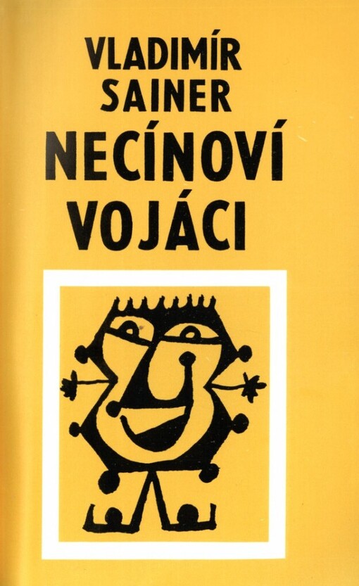 Necínoví vojáci: vyprávění o klucích a pro kluky, kteří se ještě holí jitrnicí, a také o dospělácích a pro dospěláky, kteří přestože se již dlouho holí břitvou, přece nepřestávají být kluky