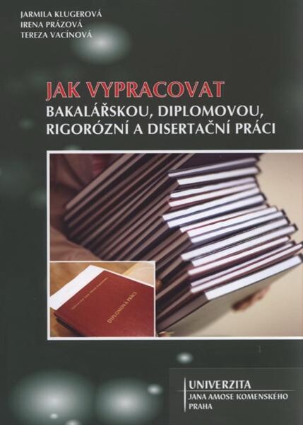 Jak vypracovat bakalářskou, diplomovou, rigorózní a disertační práci