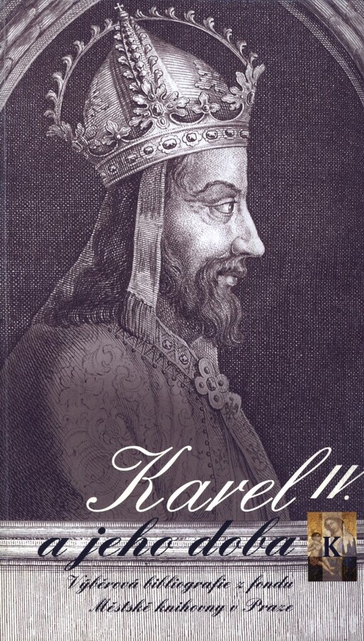 Karel IV. a jeho doba: výběrová bibliografie z fondu Městské knihovny v Praze