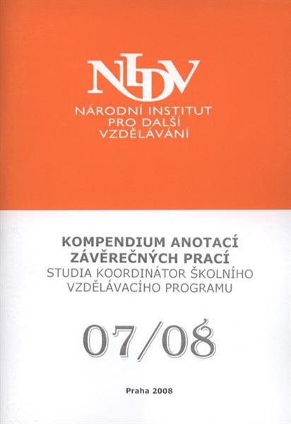 Kompendium anotací závěrečných prací studia Koordinátor školního vzdělávacího programu : 07/08
