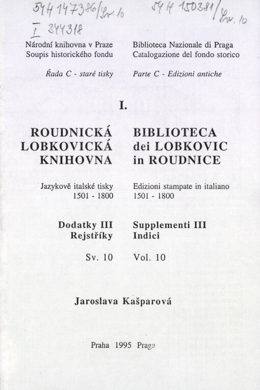 Roudnická lobkovická knihovna: jazykově italské tisky 1501 - 1800 = Biblioteca dei Lobkovic in Roudnice : edizioni stampate in italiano 1501 - 1800, Sv. 10