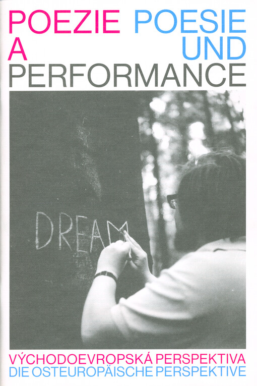 Poezie a performance : východoevropská perspektiva = Poesie und performance : die osteuropäische Perspektive