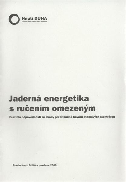 Jaderná energetika s ručením omezeným : pravidla odpovědnosti za škody při případné havárii atomových elektráren