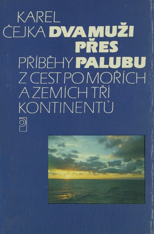Dva muži přes palubu: příběhy z cest po mořích a zemích tří kontinentů