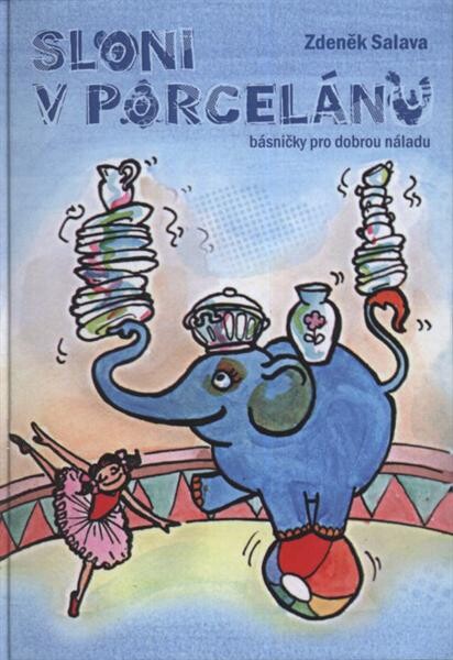 Sloni v porcelánu : [básničky pro dobrou náladu]