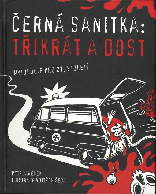 Černá sanitka: třikrát a dost: mytologie pro 21. století