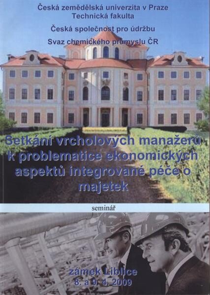Setkání vrcholových manažerů k problematice ekonomických aspektů integrované péče o majetek : seminář : zámek Liblice, 8. a 9.4.2009