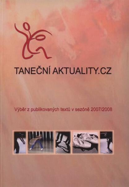 Taneční aktuality.cz : výběr z publikovaných textů ... = selections from published texts ...