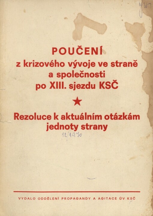 Poučení z krizového vývoje ve straně a společnosti po 13. sjezdu KSČ: rezoluce o aktuálních otázkách jednoty strany schválená na plenárním zasedání ÚV KSČ v prosinci 1970