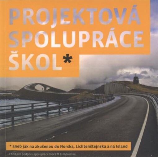 Projektová spolupráce škol, aneb, Jak na zkušenou do Norska, Lichtenštejnska a na Island