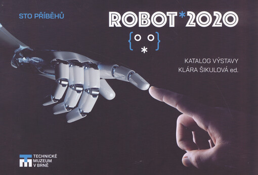 Robot *2020 : sto příběhů : katalog výstavy