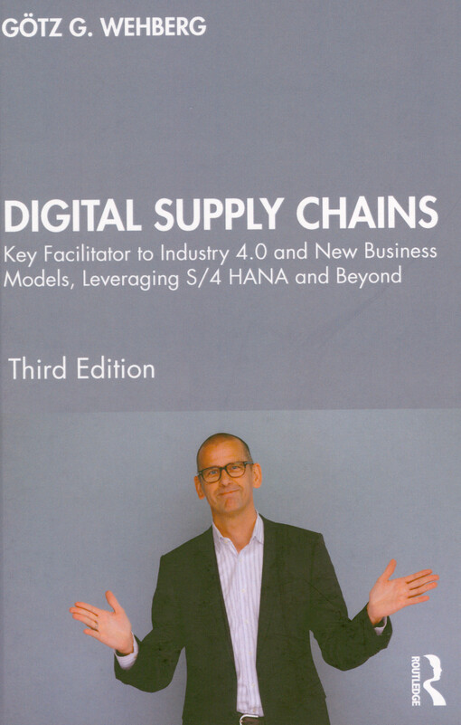 Digital supply chains : key facilitator to industry 4.0 and new business models, leveraging S/4 HANA and beyond