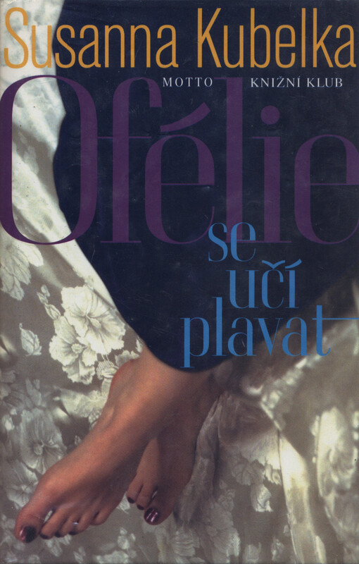 Ofélie se učí plavat : (román mladé ženy po čtyřicítce), Vyd. 2., autorkou dopl.