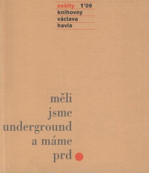 Měli jsme underground a máme prd : podzemní básníci o Havlovi