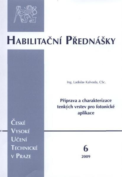 Příprava a charakterizace tenkých vrstev pro fotonické aplikace =Preparation and characterization of thin layers for photonic applications : habilitační přednáška : obor Aplikovaná fyzika