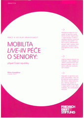 Mobilita live-in péče o seniory : případ České republiky  (odkaz v elektronickém katalogu)