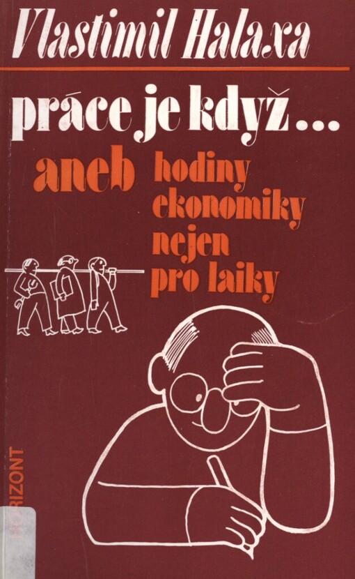 Práce je když..., aneb, Hodiny ekonomiky nejen pro laiky