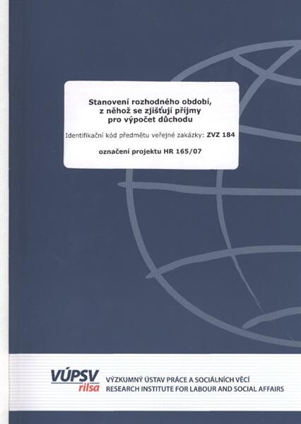 Stanovení rozhodného období, z něhož se zjišťují příjmy pro výpočet důchodu : identifikační kód předmětu veřejné zakázky: ZVZ 184 : označení projektu HR 165/07
