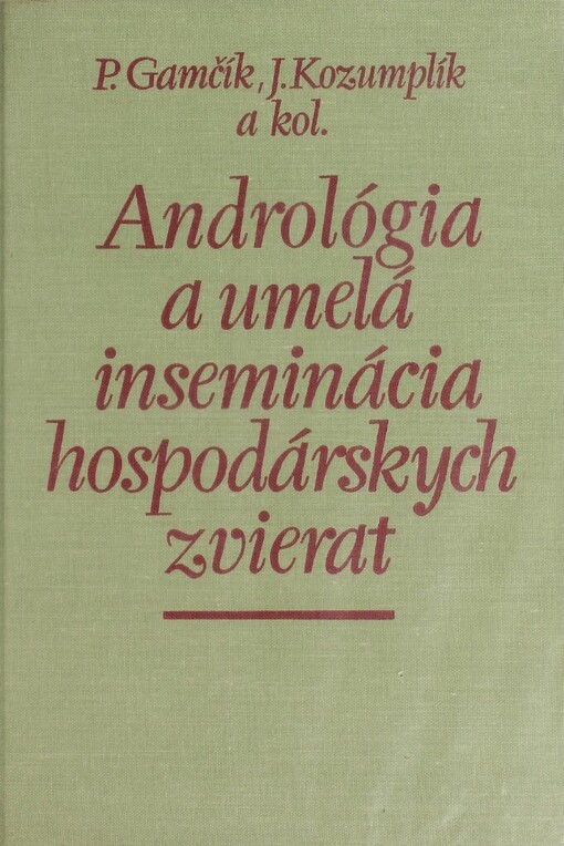 Andrológia a umelá inseminácia hospodárskych zvierat: celoštátna vysokošolská učebnica pre vysoké školy veterinárske