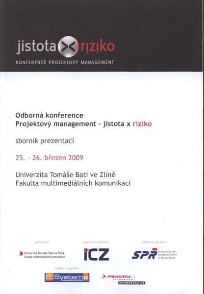 Jistota x riziko: konference Projektový management : odborná konference ..., 25.-26. března 2009 : sborník prezentací