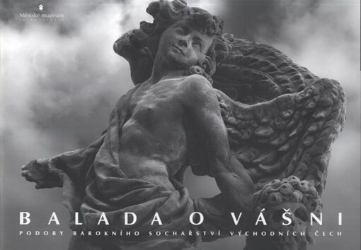Balada o vášni : podoby barokního sochařství východních Čech
