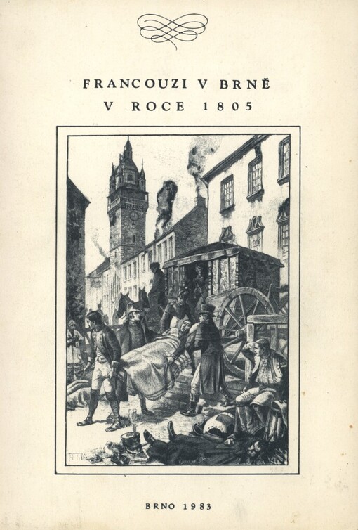 Francouzi v Brně v roce 1805, aneb, Moje utrpení v Trasslerově domě v Brně za přítomnosti Francouzů od 15. listopadu 1805 do 10. ledna 1806