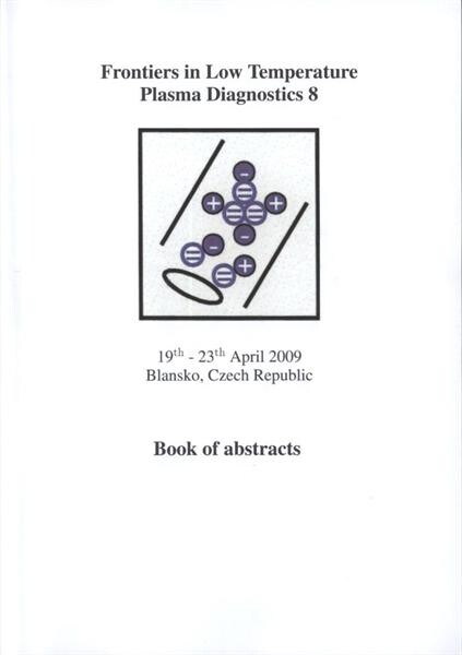 Frontiers in Low Temperature Plasma Diagnostics 8 : 19th-23th April 2009, Blansko, Czech Republic : book of abstracts