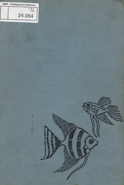 Akvaristika: akvarijní technika - biologie, ekologie a anatomie ryb - popis jednotlivých druhů