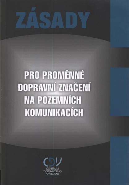 Zásady pro proměnné dopravní značení na pozemních komunikacích : technické podmínky : TP 205