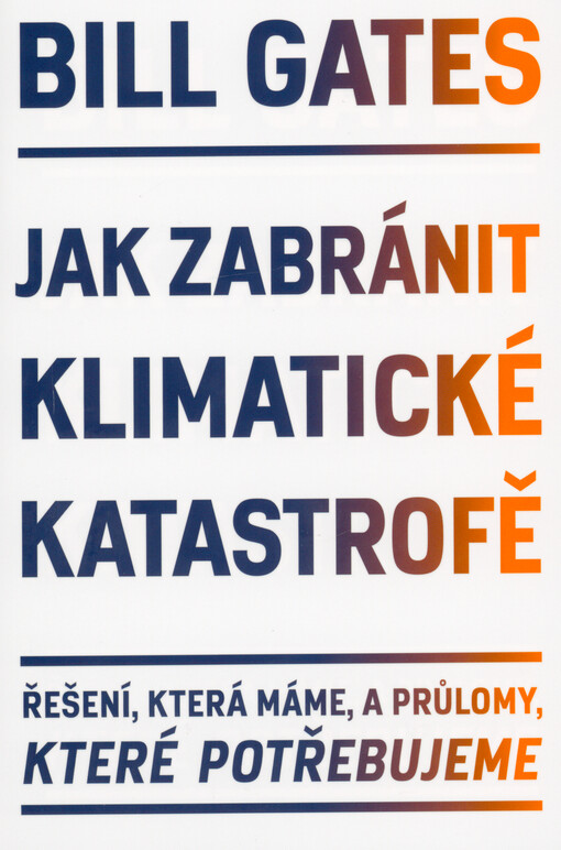 Jak zabránit klimatické katastrofě : řešení, která máme, a průlomy, které potřebujeme