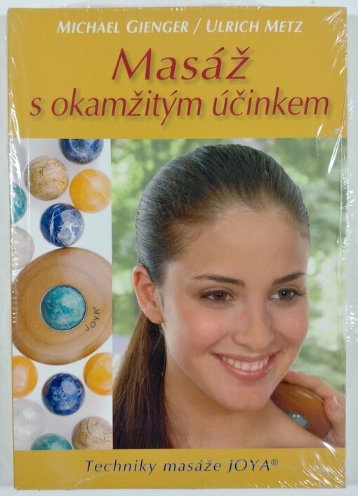 Masáž s okamžitým účinkem : techniky masáže JOYA : [jak se uzdravit obratem ruky]