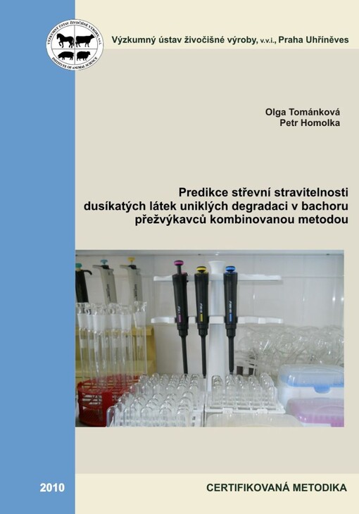 Predikce střevní stravitelnosti dusíkatých látek uniklých degradaci v bachoru přežvýkavců kombinovanou metodou : certifikovaná metodika