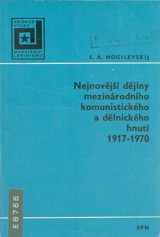 Nejnovější dějiny mezinárodního komunistického a dělnického hnutí 1917-1970 : Vysokošk. učeb. pomůcka pro výuku dějin KSČ a MDH [mezin. dělnické hnutí 