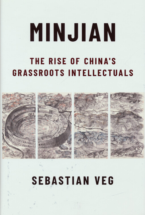 Minjian : the rise of China's grassroots intellectuals