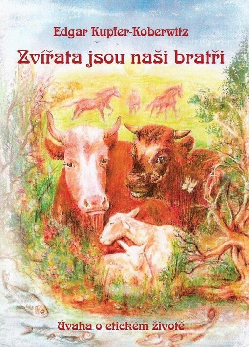 Zvířata jsou naši bratři : úvaha o etickém životě